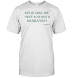Aisha Tyler Sex Is Cool But Have You Had A Margarita Shirt