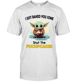 I JUST BAKED YOU SOME Shut The FUCUPCAKES