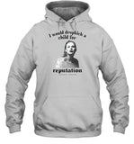 I Would Dropkick A Child For Reputation Ts Hoodie
