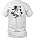 Junior Jhayy I Hope You Feel Beautiful Today Shirt