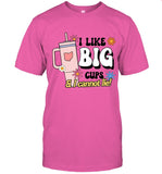 I LIKE BIG CUPS AND I CANNOT LIE Shirt