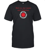 Hell No My Name Ain't Bradley Red Hot Chili Peppers Shirt