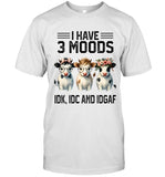 I HAVE 3 MOODS IDK, IDC AND IDGAF