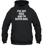 I've Got Soul And I'm Super Bad Mr. Dynamite James Brown Hoodie_1