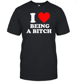 I Love Being A Bitch