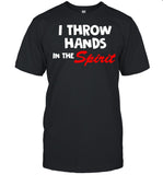 I Throw Hands In The Spirit shirt