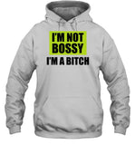I'm Not Bossy I'm A Bitch Hoodie