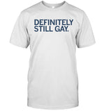Limited PrideFest Definitely Still Gay 2023 T-Shirts