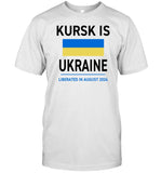 Kursk Is Ukraine Liberated In August 2024 T Shirt