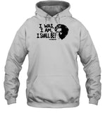 I Was I Am I Shall Be The Revolution Hoodie