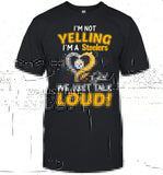 I'm Not Yelling I'm Steelers Girl We Just Talk Loud!