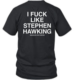 I Fuck Like Stephen Hawking Tee