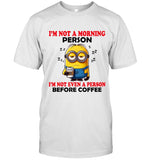 I'M NOT A MORNING PERSON. I'M NOT EVEN A PERSON BEFORE COFFEE