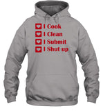 I Cook I Clean I Submit I Shut Up Hooded Sweatshirt