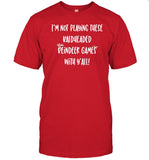 I'm Not Playing These Baldheaded Reindeer Games With Y'all Shirt_1