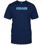 Limited 2024 Drain Is Your Friend T Shirt