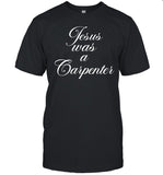 Jesus Was A Carpenter
