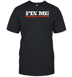Fix Me Era Shirt