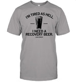 I'm Tired As Hell I Need A Recovery Beer Luka Donic T-Shirt