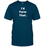 I'd Farm That Shirt
