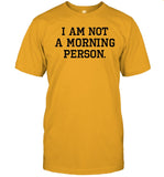 I Am Not A Morning Person Shirts