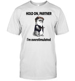 Limited Connor Griffin Wearing Hold On Partner I’M Overstimulated Shirt