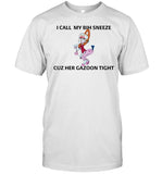 I Call My Bih Sneeze St Cuz Her Gazoon Tight Tee