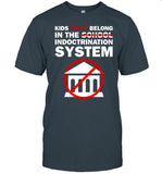 Kids Don’t Belong In The School Indoctrination System Tee