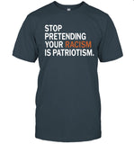 Jonathan D.Lovitz Stop Pretending Your Racism Is Patriotism T Shirt
