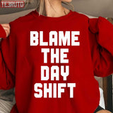 Blame The Day Shift Unisex Sweatshirt