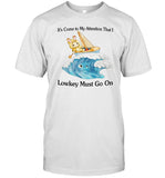 It's Come To My Attention That I Lowkey Must Go On Shirt