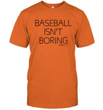 Limited Baseball Isn't Boring Orange T-Shirt