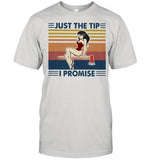 Just The Tip I Promise Lady Girl Vintage shirt
