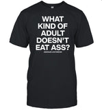 Kevin Flynn What Kind Of Adult Doesn't Eat Ass Shirt
