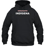 Inmigrante Indígena Hoodie
