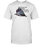 Adhd Memes Do Not Give Me Verbal Instructions I Will Forget Them Immediately Shirt