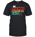 Kevonstage Wearing Respectfully It Is Well With My Face Shirt