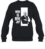 Kennedy24 Who Is Rfk Jr Sweatshirt