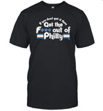 If You Dont Get It Then Get The F Out Of Philly T Shirt_1