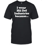 I Wear Hii Def Industries Because