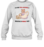 I'm Very Well-Adjusted Having In Normal Ways Crewneck Sweatshirt