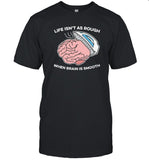 Life Isn't As Rough, When Brain Is Smooth The Goods Shirts