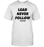 Lead Never Follow Leaders T-Shirt White New