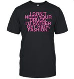 Addison Rae Wearing I Don't Need Your Drugs I'd Rather Get High Fashion Shirt