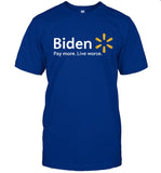 Limited Biden Pay More Live Worse Shirt