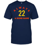 Limited Always a Home Game Shirts