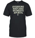 Everyone Watches Women’s Sports Tee
