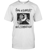 Limited Punk Is Support Not Competition Shirts