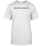 Kyleclark has blocked you shirt