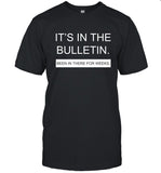 It's In The Bulletin Been In There For Weeks Tee